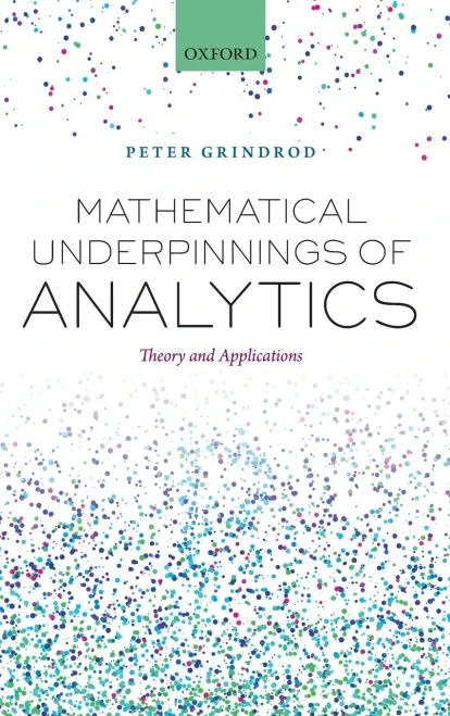 Mathematical Underpinnings Of Analytics: Theory And Applications