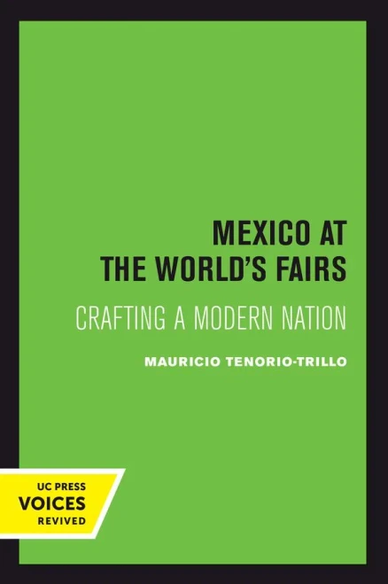 Mexico At The World's Fairs: Crafting A Modern Nation (Volume 35) (The New Historicism: Studies In Cultural Poetics)