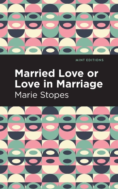 Married Love Or Love In Marriage (Mint Editions)