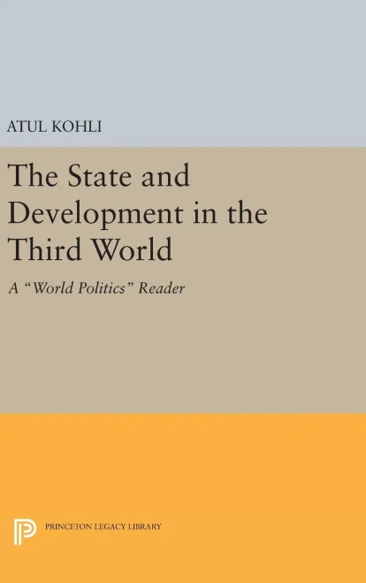 The State And Development In The Third World: A World Politics Reader (Princeton Legacy Library, 469)