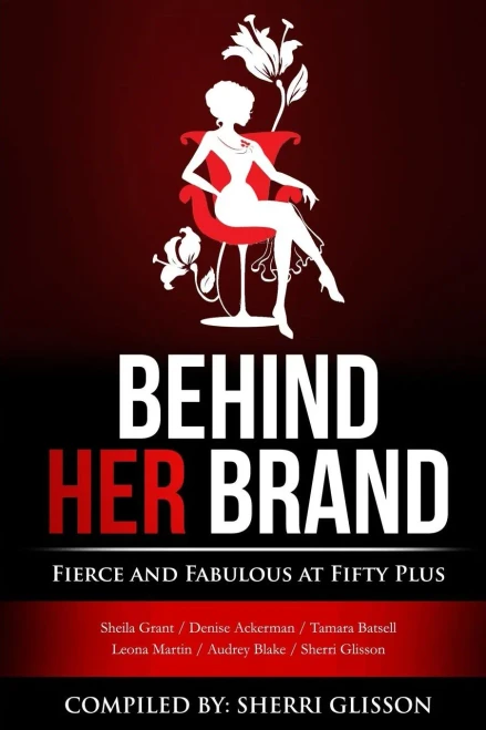 Behind Her Brand Fierce And Fabulous At Fifty Plus