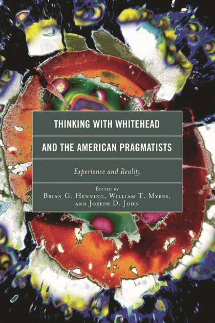 Thinking With Whitehead And The American Pragmatists: Experience And Reality (Contemporary Whitehead Studies)