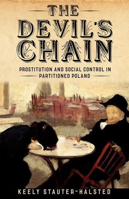 The Devil's Chain: Prostitution And Social Control In Partitioned Poland