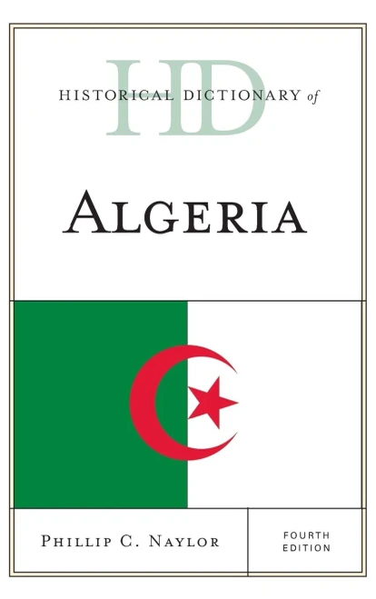 Historical Dictionary Of Algeria (Historical Dictionaries Of Africa)