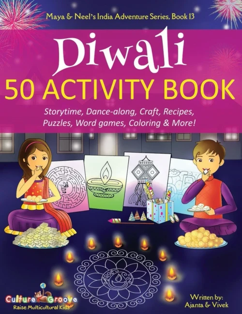 Diwali 50 Activity Book: Storytime, Dance-along, Craft, Recipes, Puzzles, Word games, Coloring & More! (Maya & Neel�s India Adventure Series)