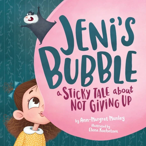 Jeni'S Bubble: A Sticky Tale About Not Giving Up