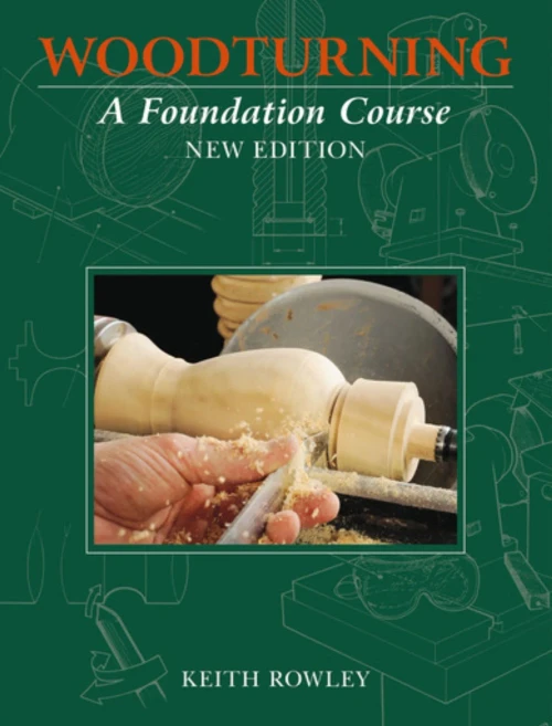 Woodturning: A Foundation Course - 9781784945671
