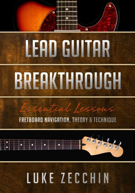 Lead Guitar Breakthrough: Fretboard Navigation, Theory & Technique (Book + Online Bonus Material)