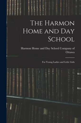 The Harmon Home And Day School [Microform]: For Young Ladies And Little Girls