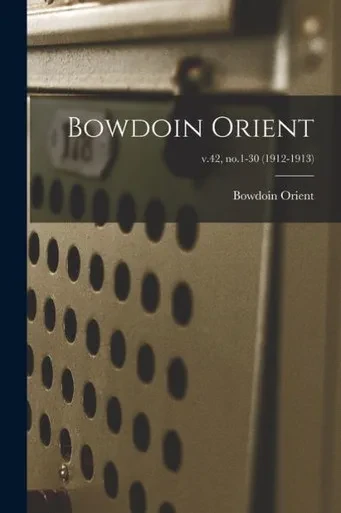 Bowdoin Orient; V.42, No.1-30 (1912-1913)