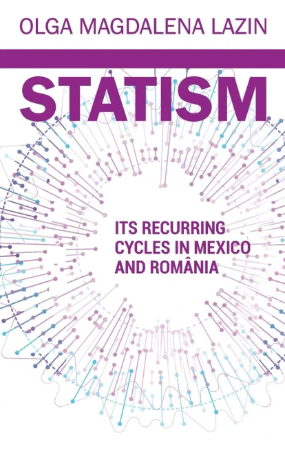 Statism, Its Recurring Cycles In Mexico & Romania