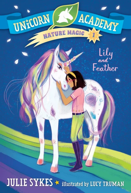 Unicorn Academy Nature Magic #1: Lily And Feather