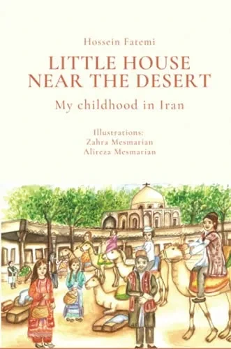 Little House Near The Desert: A Childhood In Iran