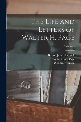 The Life And Letters Of Walter H. Page; Volume 3