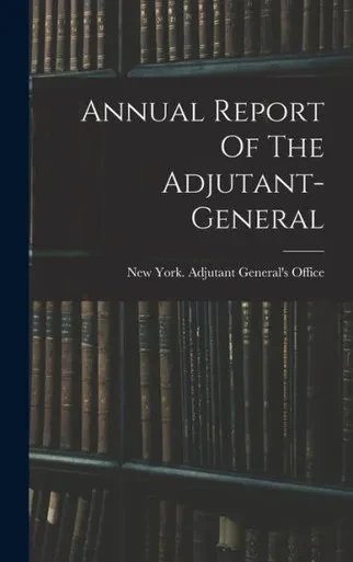 Annual Report Of The Adjutant-General