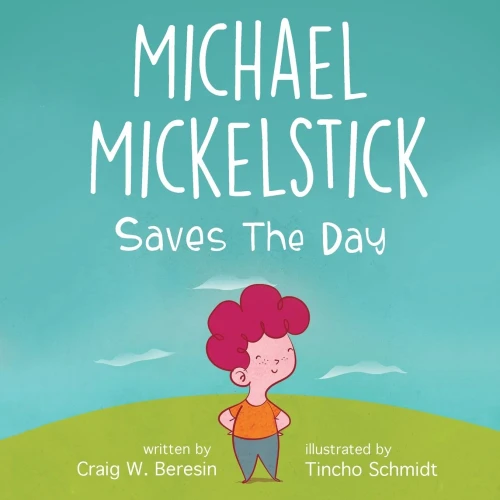 Michael Mickelstick Saves The Day - 9781662909009