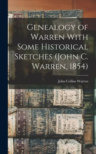 Genealogy Of Warren With Some Historical Sketches (John C. Warren, 1854)