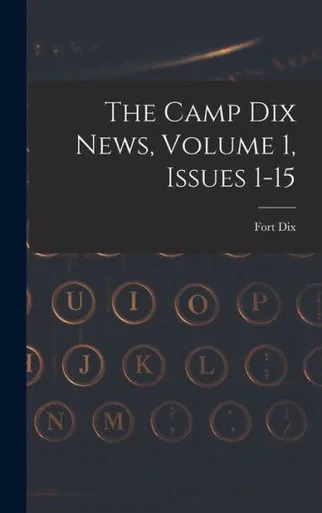 The Camp Dix News, Volume 1, Issues 1-15