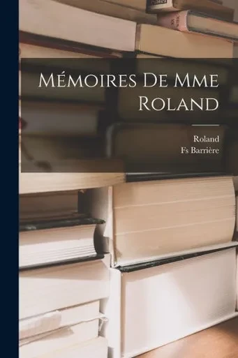 Mémoires De Mme Roland