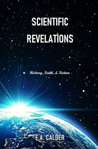 Scientific Revelations: History, Faith, & Fiction