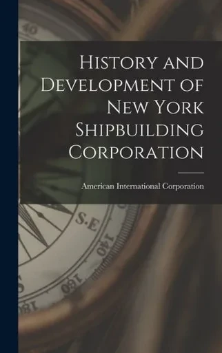 History And Development Of New York Shipbuilding Corporation