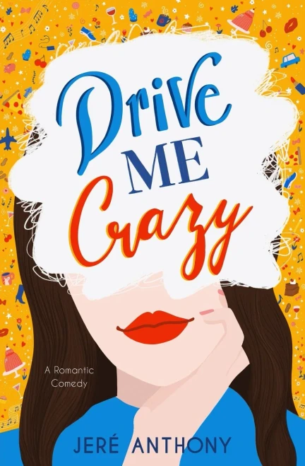 Drive Me Crazy: A Romantic Comedy - 9781736819500