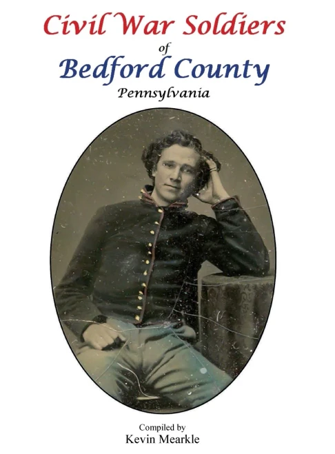 Civil War Soldiers Of Bedford County Pennsylvania
