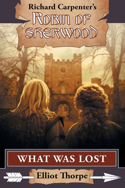 What Was Lost (Robin Of Sherwood) - 9781913256593
