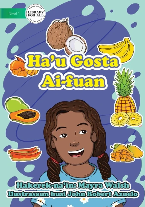 I Like Fruit - Ha'U Gosta Ai-Fuan (Tetum Edition)