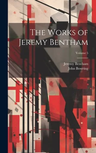 The Works Of Jeremy Bentham; Volume 5