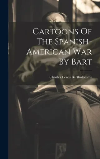 Cartoons Of The Spanish-American War By Bart
