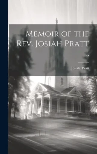 Memoir Of The Rev. Josiah Pratt ..