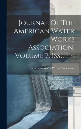 Journal Of The American Water Works Association, Volume 7, Issue 4