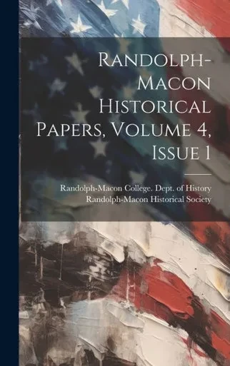 Randolph-Macon Historical Papers, Volume 4, Issue 1