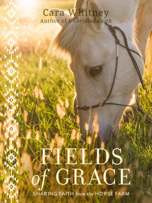 Fields Of Grace: Sharing Faith From The Horse Farm