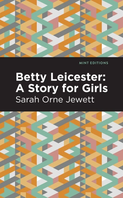 Betty Leicester: A Story For Girls (Mint Editions)