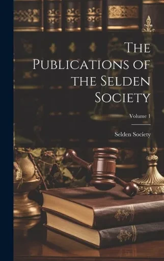 The Publications Of The Selden Society; Volume 1