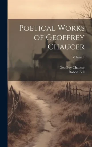 Poetical Works Of Geoffrey Chaucer; Volume 1