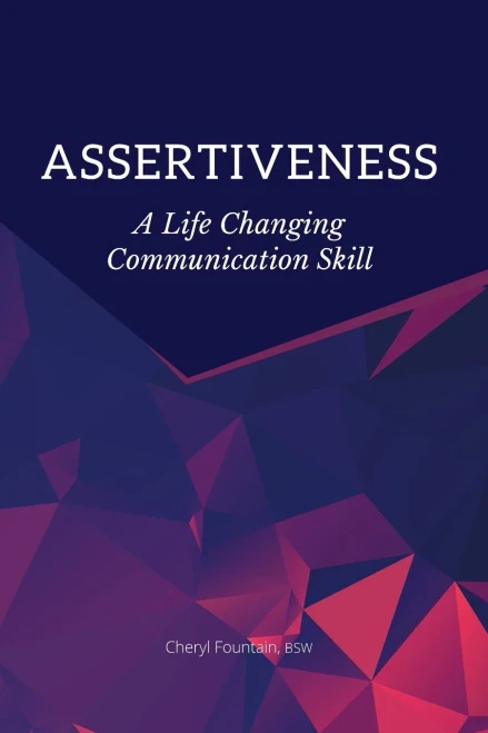 Assertiveness: A Life Changing Communication Skill