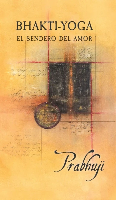 Bhakti Yoga: El Sendero Del Amor (Spanish Edition)