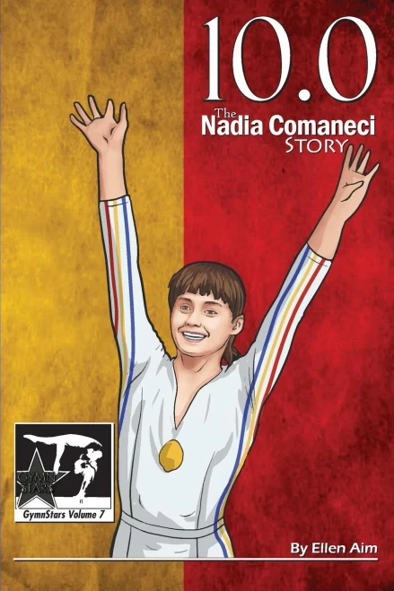 10.0: The Nadia Comaneci Story (GymnStars) (Volume 7)
