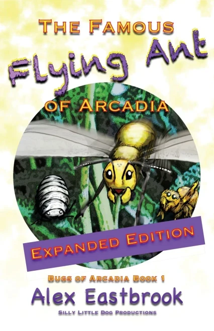 The Famous Flying Ant Of Arcadia: Expanded Edition