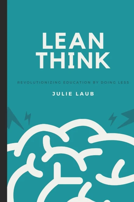 Lean Think: Revolutionizing Education By Doing Less