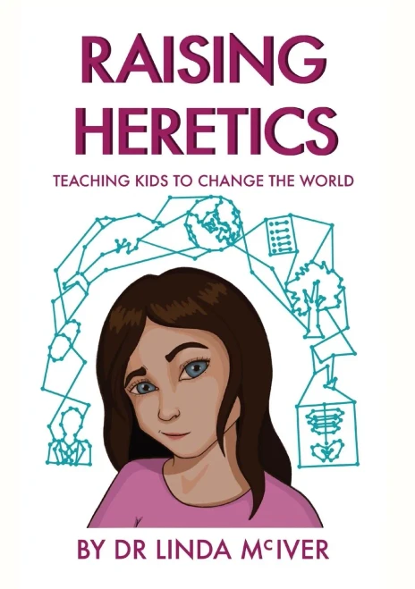 Raising Heretics: Teaching Kids To Change The World