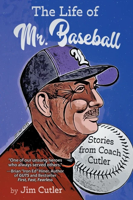 The Life Of Mr. Baseball: Stories From Coach Cutler
