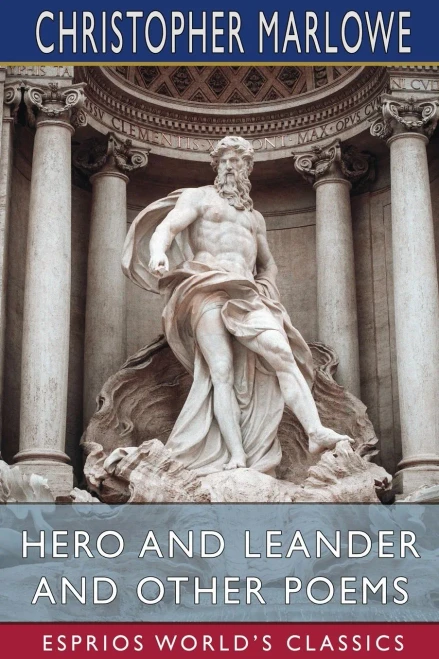 Hero And Leander And Other Poems (Esprios Classics)