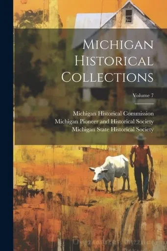 Michigan Historical Collections; Volume 7