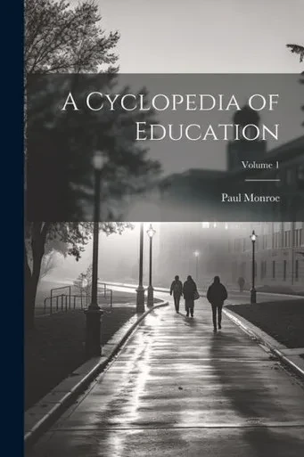 A Cyclopedia Of Education; Volume 1