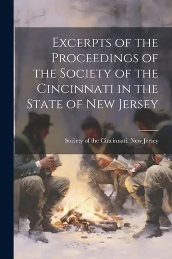 Excerpts Of The Proceedings Of The Society Of The Cincinnati In The State Of New Jersey