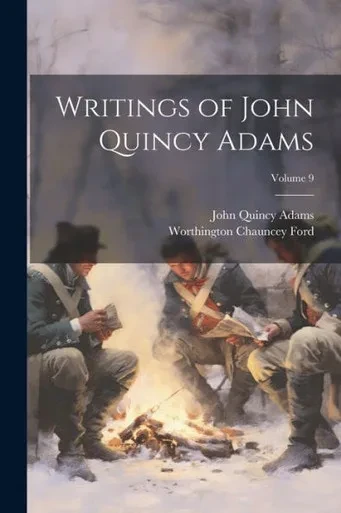 Writings Of John Quincy Adams; Volume 9